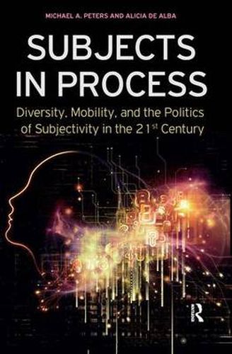 Cover image for Subjects in Process: Diversity, Mobility, and the politics of Subjectivity in the 21st Century