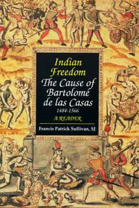 Cover image for Indian Freedom: The Cause of BartolomZ de las Casas