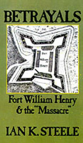 Cover image for Betrayals: Fort William Henry and the "Massacre