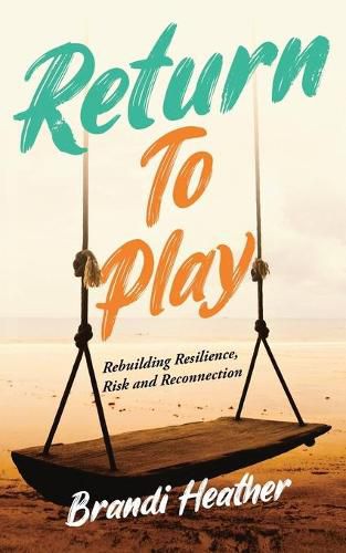 Cover image for Return To Play: Rebuilding Resilience, Risk and Reconnection