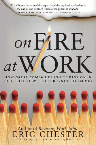 Cover image for On Fire at Work: How Great Companies Ignite Passion in Their People without Burning Them