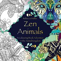 Cover image for Zen Animals: A Colouring Book Adventure in the Animal Kingdom