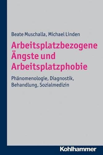 Cover image for Arbeitsplatzbezogene Angste Und Arbeitsplatzphobie: Phanomenologie, Diagnostik, Behandlung, Sozialmedizin