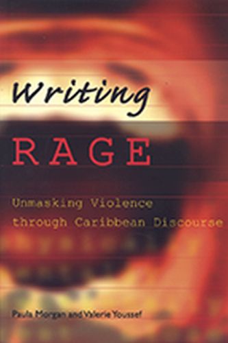 Cover image for Writing Rage: Unmasking Violence Through Caribbean Discourse