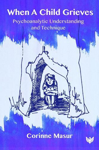 Cover image for When A Child Grieves: Psychoanalytic Understanding and Technique