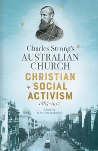 Cover image for Charles Strong's Australian Church: Christian Social Activism, 1885-1917