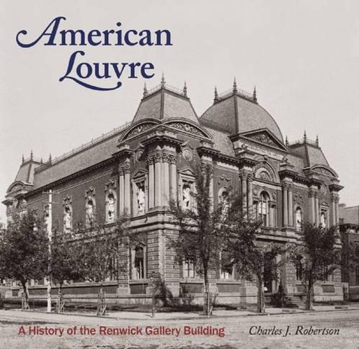 American Louvre: A History of the Renwick Gallery Building