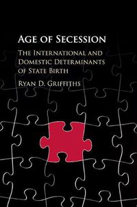 Cover image for Age of Secession: The International and Domestic Determinants of State Birth