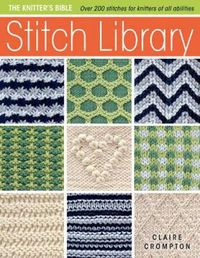 Cover image for Stitch Library: Over 200 Stitches for Knitters of All Abilities
