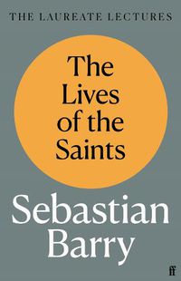 Cover image for The Lives of the Saints: The Laureate Lectures