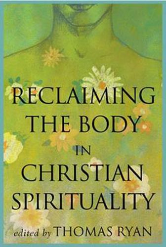 Cover image for Reclaiming the Body in Christian Spirituality