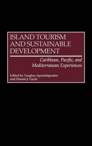 Cover image for Island Tourism and Sustainable Development: Caribbean, Pacific, and Mediterranean Experiences