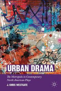 Cover image for Urban Drama: The Metropolis in Contemporary North American Plays