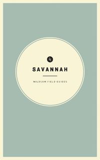 Cover image for Wildsam Field Guides: Savannah