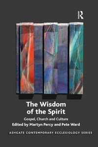 Cover image for The Wisdom of the Spirit: Gospel, Church and Culture