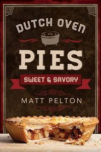 Cover image for Dutch Oven Pies: Sweet and Savory