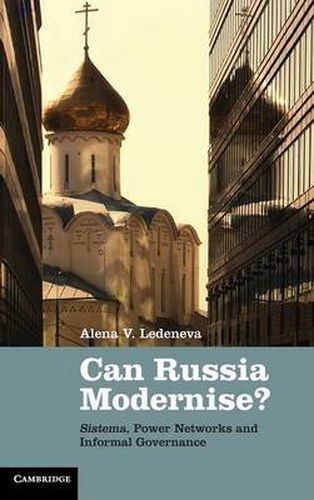 Cover image for Can Russia Modernise?: Sistema, Power Networks and Informal Governance