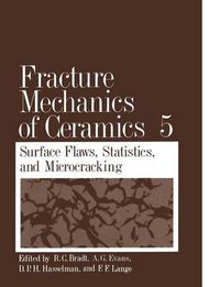 Cover image for Fracture Mechanics of Ceramics: Volume 5 Surface Flaws, Statistics, and Microcracking