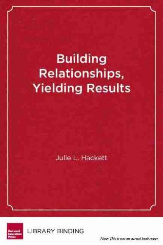 Cover image for Building Relationships, Yielding Results: How Superintendents Can Work with School Boards to Create Productive Teams