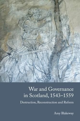 Cover image for War and Governance in Scotland, 1543-1559