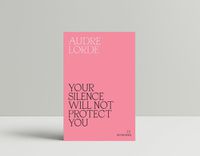 Cover image for Your Silence Will Not Protect You: Essays and Poems