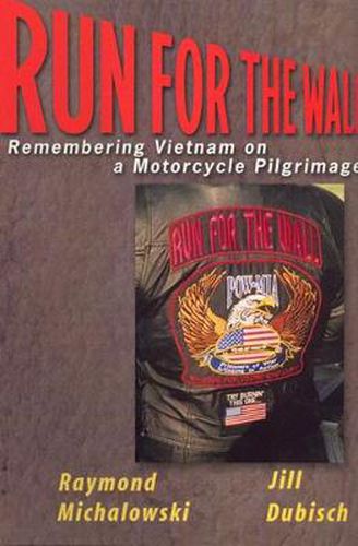 Cover image for Run For The Wall: Remembering Vietnam on a Motorcycle Pilgrimage