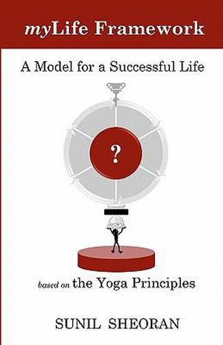 Cover image for Mylife Framework: A Model For A Successful Life Based On The Yoga Principles