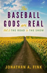 Cover image for The Baseball Gods are Real: Volume 2 - The Road to the Show