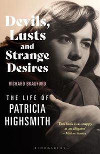 Cover image for Devils, Lusts and Strange Desires: The Life of Patricia Highsmith