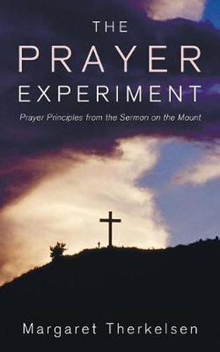 Cover image for The Prayer Experiment: Prayer Principles from the Sermon on the Mount