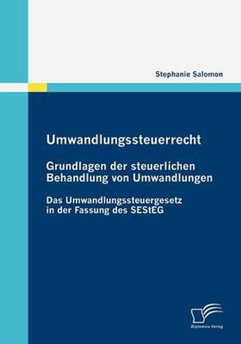 Cover image for Umwandlungssteuerrecht: Grundlagen der steuerlichen Behandlung von Umwandlungen: Das Umwandlungssteuergesetz in der Fassung des SEStEG