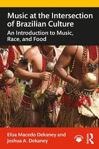 Cover image for Music at the Intersection of Brazilian Culture: An Introduction to Music, Race, and Food