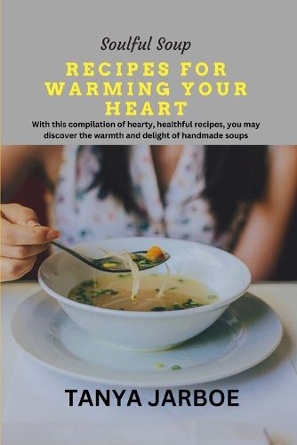 Soulful Soup Recipes for Warming Your Heart