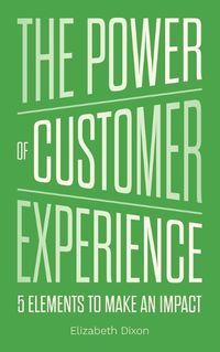 Cover image for The Power of Customer Experience