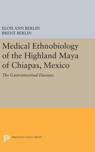 Cover image for Medical Ethnobiology of the Highland Maya of Chiapas, Mexico: The Gastrointestinal Diseases