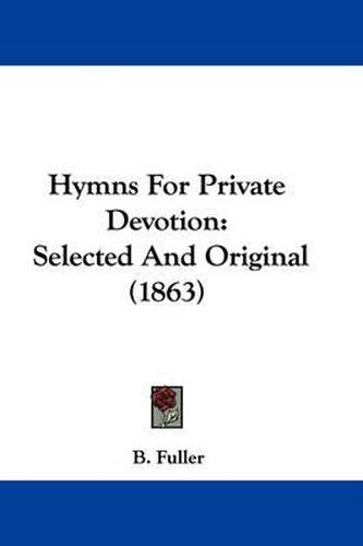 Cover image for Hymns For Private Devotion: Selected And Original (1863)