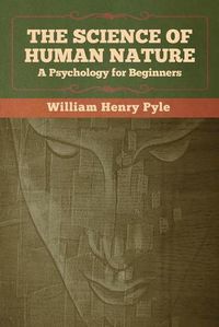 Cover image for The Science of Human Nature: A Psychology for Beginners