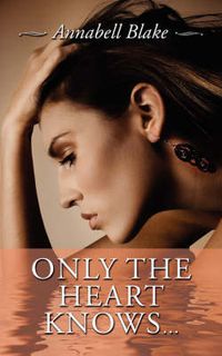 Cover image for Only the Heart Knows...