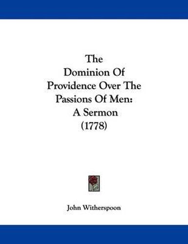Cover image for The Dominion of Providence Over the Passions of Men: A Sermon (1778)