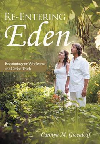 Cover image for Re-Entering Eden: Reclaiming Our Wholeness and Divine Truth