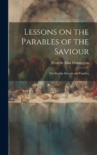 Cover image for Lessons on the Parables of the Saviour