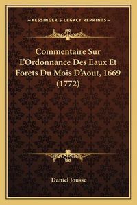 Cover image for Commentaire Sur L'Ordonnance Des Eaux Et Forets Du Mois D'Aout, 1669 (1772)