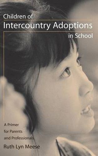 Cover image for Children of Intercountry Adoptions in School: A Primer for Parents and Professionals