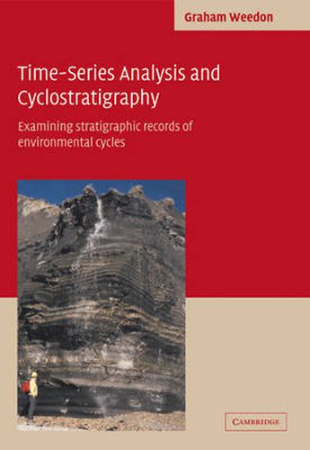 Cover image for Time-Series Analysis and Cyclostratigraphy: Examining Stratigraphic Records of Environmental Cycles