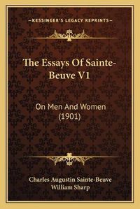 Cover image for The Essays of Sainte-Beuve V1: On Men and Women (1901)