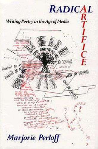 Cover image for Radical Artifice: Writing Poetry in the Age of Media
