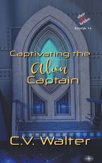 Cover image for Captivating the Alien Captain