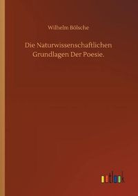 Cover image for Die Naturwissenschaftlichen Grundlagen Der Poesie.