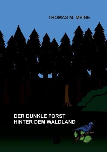 Cover image for Der dunkle Forst hinter dem Waldland