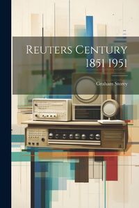 Cover image for Reuters Century 1851 1951